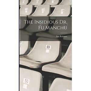 Rohmer, Sax The Insidious Dr. Fu Manchu Rohmer, Sax The Insidious Dr. Fu Manchu