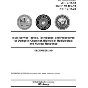 United Army Techniques Publication ATP 3-11.42 MCRP 10-10E.10 NTTP 3-11.38 Multi-Service Tactics, Techniques, and Procedures for Domestic Chemical, ... and Nuclear Response December 2021 United Army Techniques Publication ATP 3-11.42 MCRP 10-10E.10 NTTP 3-11.38 Multi-Service Tactics, Techniques, and Procedures for Domestic Chemical, ... and Nuclear Response December 2021