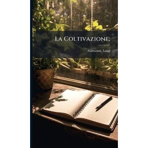 Alamanni, Luigi La Coltivazione; Alamanni, Luigi La Coltivazione;