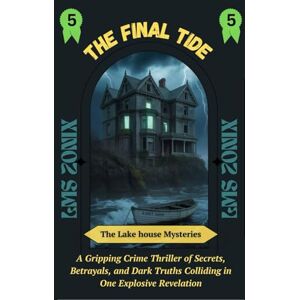 Zonix, LMS The Final Tide: A Gothic Mystery of Family Secrets and Deadly Lies (The Lakehouse Mysteries) Zonix, LMS The Final Tide: A Gothic Mystery of Family Secrets and Deadly Lies (The Lakehouse Mysteries)