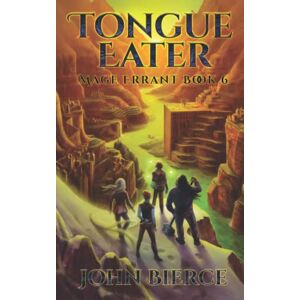 Bierce, John Tongue Eater: Mage Errant Book 6 Bierce, John Tongue Eater: Mage Errant Book 6