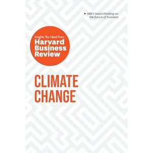 Review, Harvard Business Climate Change: The Insights You Need from Harvard Business Review (HBR Insights Series) Review, Harvard Business Climate Change: The Insights You Need from Harvard Business Review (HBR Insights Series)