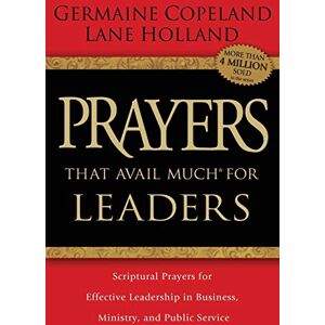 Copeland, Germaine Prayers that Avail Much for Leaders: Scriptural Prayers for Effective Leadership in Business, Ministry, and Public Service: 30 (Prayers That Avail Much (Paperback)) Copeland, Germaine Prayers that Avail Much for Leaders: Scriptural Prayers for Effective Leadership in Business, Ministry, and Public Service: 30 (Prayers That Avail Much (Paperback))