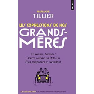 Tillier, Marianne Les expressions de nos grands-meres (Points gouts des mots) Tillier, Marianne Les expressions de nos grands-meres (Points gouts des mots)