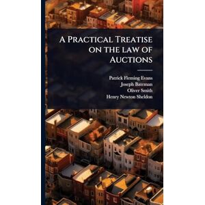 Evans, Patrick Fleming A Practical Treatise on the law of Auctions Evans, Patrick Fleming A Practical Treatise on the law of Auctions