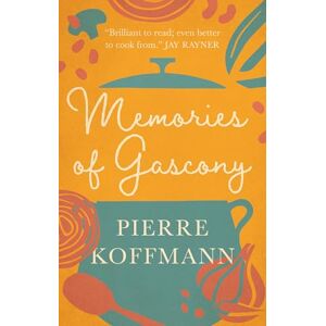 Koffmann, Pierre Memories of Gascony Koffmann, Pierre Memories of Gascony