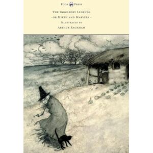 Ingoldsby, Thomas The Ingoldsby Legends or Mirth and Marvels Illustrated by Arthur Rackham Ingoldsby, Thomas The Ingoldsby Legends or Mirth and Marvels Illustrated by Arthur Rackham