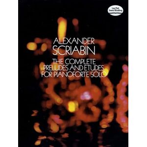 Alexander Scriabin The Complete Preludes and Etudes. Piano Solo.: For Pianoforte Solo (Dover Classical Piano Music) Alexander Scriabin The Complete Preludes and Etudes. Piano Solo.: For Pianoforte Solo (Dover Classical Piano Music)
