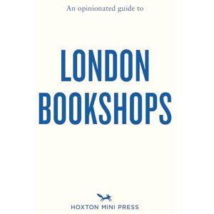 Sonya Barber Opinionated Guide to London Bookshops, An Sonya Barber Opinionated Guide to London Bookshops, An