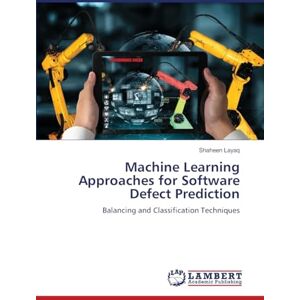 Layaq, Shaheen Machine Learning Approaches for Software Defect Prediction: Balancing and Classification Techniques Layaq, Shaheen Machine Learning Approaches for Software Defect Prediction: Balancing and Classification Techniques