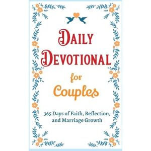 Parker, Casey Daily Devotional for Couples 365 Days of Faith, Reflection, and Marriage Growth: A Year of Bible Reflections and Conversations with God A Perfect ... Gift for Couples (Christian Gifts: 365 Days) Parker, Casey Daily Devotional for Couples 365 Days of Faith, Reflection, and Marriage Growth: A Year of Bible Reflections and Conversations with God A Perfect ... Gift for Couples (Christian Gifts: 365 Days)
