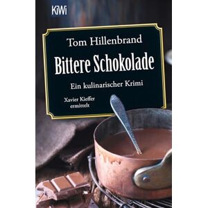 Hillenbrand, Tom Bittere Schokolade: Ein kulinarischer Krimi Xavier Kieffer ermittelt Hillenbrand, Tom Bittere Schokolade: Ein kulinarischer Krimi Xavier Kieffer ermittelt