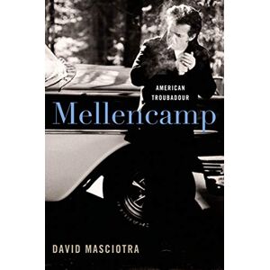 The University Press of Kentucky Mellencamp: American Troubadour The University Press of Kentucky Mellencamp: American Troubadour