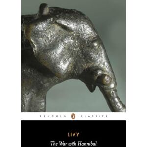Livy The War with Hannibal: The History of Rome from its Foundation Books 21-30 (Penguin Classics) Livy The War with Hannibal: The History of Rome from its Foundation Books 21-30 (Penguin Classics)