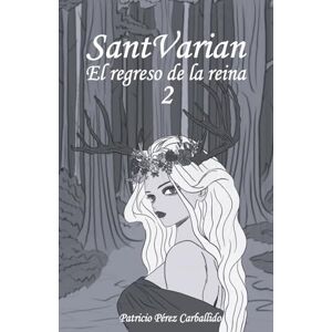 Pérez Carballido, Patricio SantVarian 2: El Regreso De La Reina Pérez Carballido, Patricio SantVarian 2: El Regreso De La Reina
