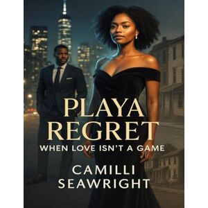 Seawright, Camilli Playa Regret: When Love Isn’t a Game Seawright, Camilli Playa Regret: When Love Isn’t a Game