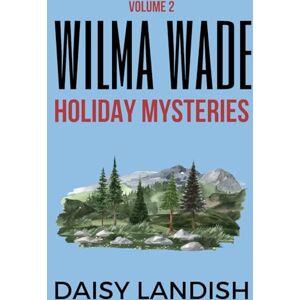 Daisy Tech Wilma Wade Mysteries: Volume 2 Daisy Tech Wilma Wade Mysteries: Volume 2