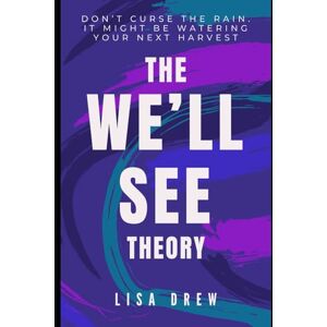 DREW, LISA The We’ll See Theory: The Mindset Shift That Turns Setbacks into Comebacks DREW, LISA The We’ll See Theory: The Mindset Shift That Turns Setbacks into Comebacks