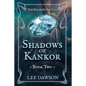 Lee Shadows of Kankor: Book Two of The BrightStone Saga Lee Shadows of Kankor: Book Two of The BrightStone Saga