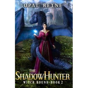 Reyne, Opal The ShadowHunter: Witch Bound Book Two Reyne, Opal The ShadowHunter: Witch Bound Book Two