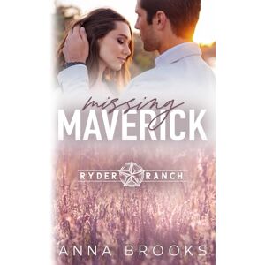 Brooks, Anna Missing Maverick: A Second Chance Small Town Romance (Ryder Ranch) Brooks, Anna Missing Maverick: A Second Chance Small Town Romance (Ryder Ranch)