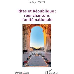 Mayol, Samuel Rites et République : réenchantons l’unité nationale (Des Hauts Et Débats) Mayol, Samuel Rites et République : réenchantons l’unité nationale (Des Hauts Et Débats)