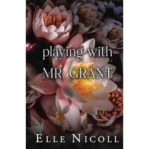 Nicoll, Elle Playing with Mr. Grant (The Men Series Interconnected Standalone Romances) Nicoll, Elle Playing with Mr. Grant (The Men Series Interconnected Standalone Romances)