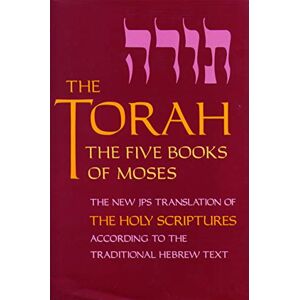 The Torah: The Five Books of Moses, the New Translation of the Holy Scriptures According to the Traditional Hebrew Text The Torah: The Five Books of Moses, the New Translation of the Holy Scriptures According to the Traditional Hebrew Text