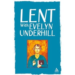 Underhill, Evelyn Lent With Evelyn Underhill Underhill, Evelyn Lent With Evelyn Underhill