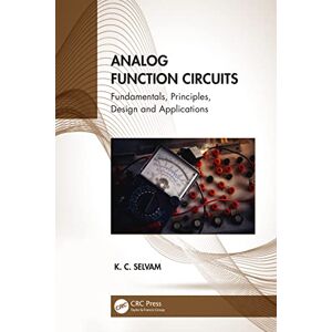 Selvam, K. C. Analog Function Circuits: Fundamentals, Principles, Design and Applications Selvam, K. C. Analog Function Circuits: Fundamentals, Principles, Design and Applications