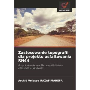 RAZAFIMAHEFA, Archid Volasoa Zastosowanie topografii dla projektu asfaltowania RN44: Droga krajowa łącząca Marovoay i Vohidiala z KP20+000 do KP30+000: Droga krajowa ¿¿cz¿ca Marovoay i Vohidiala z KP20+000 do KP30+000 RAZAFIMAHEFA, Archid Volasoa Zastosowanie topografii dla projektu asfaltowania RN44: Droga krajowa łącząca Marovoay i Vohidiala z KP20+000 do KP30+000: Droga krajowa ¿¿cz¿ca Marovoay i Vohidiala z KP20+000 do KP30+000