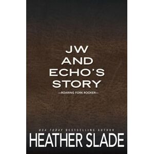 Slade, Heather JW and Echo's Story: Roaring Fork Rooker (Roaring Fork Ranch Discreet Series) Slade, Heather JW and Echo's Story: Roaring Fork Rooker (Roaring Fork Ranch Discreet Series)