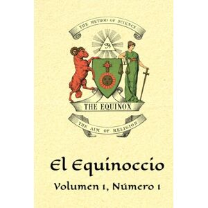 Crowley, Aleister El Equinoccio: Volumen 1, Número 1 Crowley, Aleister El Equinoccio: Volumen 1, Número 1