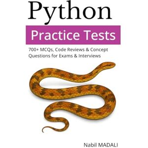 MADALI, Dr Nabil Python Practice Tests: 700+ MCQs, Code Reviews & Concept Questions for Exams & Interviews MADALI, Dr Nabil Python Practice Tests: 700+ MCQs, Code Reviews & Concept Questions for Exams & Interviews