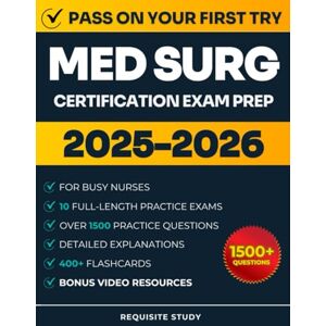 Study, Requisite MED SURG CERTIFICATION EXAM PREP FOR BUSY NURSES: High-Yield Review with 1500+ Questions & 10 Full Length Exams to Pass the MEDSURG-BC on Your First Attempt Study, Requisite MED SURG CERTIFICATION EXAM PREP FOR BUSY NURSES: High-Yield Review with 1500+ Questions & 10 Full Length Exams to Pass the MEDSURG-BC on Your First Attempt