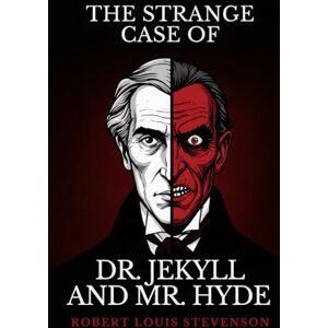 ROBERT LOUIS STEVENSON The Strange Case of Dr. Jekyll and Mr. Hyde ROBERT LOUIS STEVENSON The Strange Case of Dr. Jekyll and Mr. Hyde