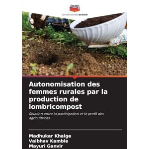 Khalge, Madhukar Autonomisation des femmes rurales par la production de lombricompost: Relation entre la participation et le profil des agricultrices Khalge, Madhukar Autonomisation des femmes rurales par la production de lombricompost: Relation entre la participation et le profil des agricultrices