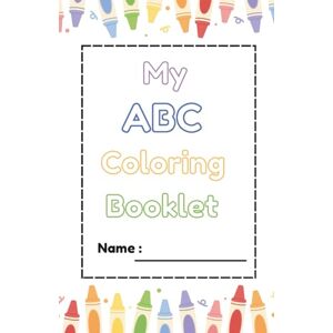 Flatt, Lakyn My ABC Coloring Booklet Flatt, Lakyn My ABC Coloring Booklet