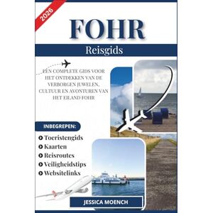 Moench, Jessica FOHR REISGIDS 2026: EEN COMPLETE GIDS VOOR HET ONTDEKKEN VAN DE VERBORGEN JUWELEN, CULTUUR EN AVONTUREN VAN HET EILAND FOHR Moench, Jessica FOHR REISGIDS 2026: EEN COMPLETE GIDS VOOR HET ONTDEKKEN VAN DE VERBORGEN JUWELEN, CULTUUR EN AVONTUREN VAN HET EILAND FOHR