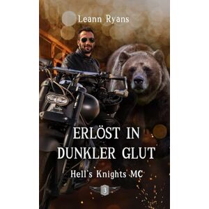 Ryans, Leann Erlöst in dunkler Glut (Hell's Knights MC) Ryans, Leann Erlöst in dunkler Glut (Hell's Knights MC)
