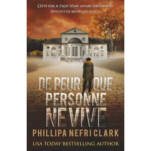 Clark, Phillipa Nefri De peur que personne ne vive (Détective Liz Moorland) Clark, Phillipa Nefri De peur que personne ne vive (Détective Liz Moorland)