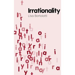 Bortolotti, Lisa Irrationality (Key Concepts in Philosophy) Bortolotti, Lisa Irrationality (Key Concepts in Philosophy)