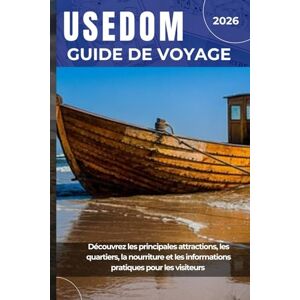 J. Harlow, Elias USEDOM GUIDE DE VOYAGE 2026: Découvrez les principales attractions, les quartiers, la nourriture et les informations pratiques pour les visiteurs J. Harlow, Elias USEDOM GUIDE DE VOYAGE 2026: Découvrez les principales attractions, les quartiers, la nourriture et les informations pratiques pour les visiteurs
