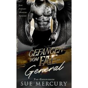 Mercury Gefangen vom Fae-General: Eine Fantasy-Monster-Romanze (Fae-Oberherren) Mercury Gefangen vom Fae-General: Eine Fantasy-Monster-Romanze (Fae-Oberherren)