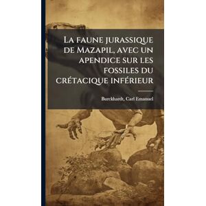 La faune jurassique de Mazapil, avec un apendice sur les fossiles du crÃ(c)tacique infÃ(c)rieur La faune jurassique de Mazapil, avec un apendice sur les fossiles du crÃ(c)tacique infÃ(c)rieur