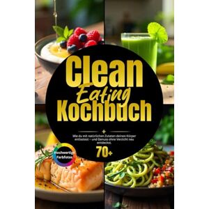 GUT, NUTRALYSE Clean Eating Kochbuch: Wie du mit natürlichen Zutaten deinen Körper entlastest – und Genuss ohne Verzicht neu entdeckst. GUT, NUTRALYSE Clean Eating Kochbuch: Wie du mit natürlichen Zutaten deinen Körper entlastest – und Genuss ohne Verzicht neu entdeckst.