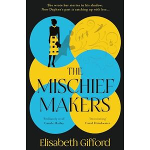 Gifford, Elisabeth The Mischief Makers: 'As compelling as any of du Maurier's own works' Sunday Times Gifford, Elisabeth The Mischief Makers: 'As compelling as any of du Maurier's own works' Sunday Times