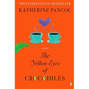 Pancol, Katherine The Yellow Eyes of Crocodiles: A Novel: 1 (A Joséphine Cortès Novel) Pancol, Katherine The Yellow Eyes of Crocodiles: A Novel: 1 (A Joséphine Cortès Novel)