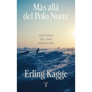 Kagge, Erling Más allá del Polo Norte: Historia de una obsesión (Pensamiento) Kagge, Erling Más allá del Polo Norte: Historia de una obsesión (Pensamiento)