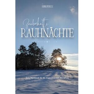 Baier, Jacqueline Zauberhafte Rauhnächte Dein Workbook für die magischste Zeit des Jahres: Begleitbuch für die Rauhnächte, Journaling, Ritualvorschläge, Wissenswertes und Achtsamkeit. Design: winter Baier, Jacqueline Zauberhafte Rauhnächte Dein Workbook für die magischste Zeit des Jahres: Begleitbuch für die Rauhnächte, Journaling, Ritualvorschläge, Wissenswertes und Achtsamkeit. Design: winter